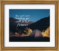 You Can't Rush Something You Want To Last Forever - Camping Fine Art Print