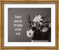 Truth Is Universal - Flowers on Gray Background Grayscale Fine Art Print