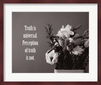 Truth Is Universal - Flowers on Gray Background Grayscale Fine Art Print