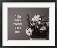 Truth Is Universal - Flowers on Gray Background Grayscale Fine Art Print