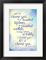 And I'd Choose You Framed Print