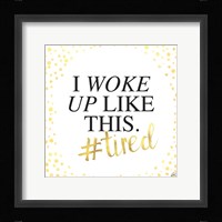 I Woke Up Like This Fine Art Print