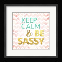 Keep Calm And Be Sassy Fine Art Print