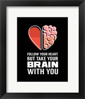 Follow Your Heart But Take Your Brain With You - Black Fine Art Print