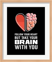 Follow Your Heart But Take Your Brain With You - Black Fine Art Print
