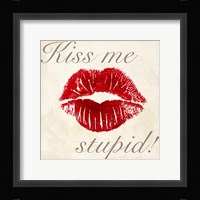 Kiss Me Stupid! #1 Framed Print
