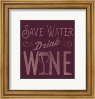 Save Water, Drink Wine Fine Art Print