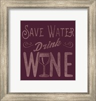 Save Water, Drink Wine Fine Art Print