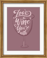 Love the Wine You're With Fine Art Print