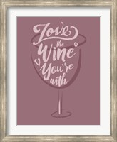 Love the Wine You're With Fine Art Print