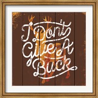Don't Give a Buck Fine Art Print