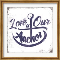 Love is Our Anchor Fine Art Print