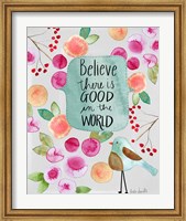 Believe There is Good Fine Art Print