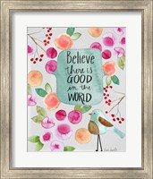 Believe There is Good Fine Art Print
