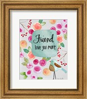 Friend Love You More Fine Art Print
