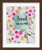 Friend Love You More Fine Art Print