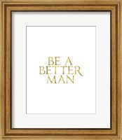 Be a Better Man Fine Art Print