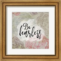 Be Fearless Fine Art Print