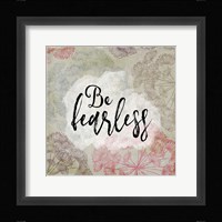 Be Fearless Framed Print