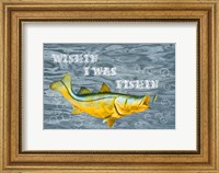 Wishin I Was Fishin Fine Art Print