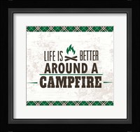 Life is Better Around a Campfire Framed Print