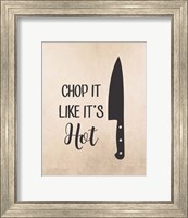 Chop It Like It's Hot Fine Art Print