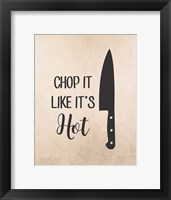 Chop It Like It's Hot Framed Print