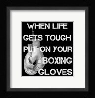When Life Gets Tough Put On Your Boxing Gloves black and white Fine Art Print