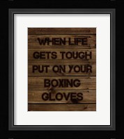 When Life Gets Tough Put On Your Boxing Gloves Fine Art Print