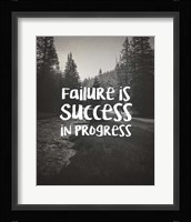 Failure Is Success In Progress - Black and White Fine Art Print