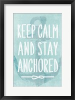 Keep Calm and Stay Anchored Fine Art Print