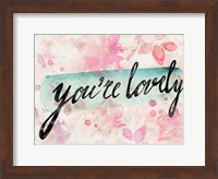 You are Lovely Fine Art Print