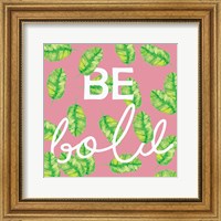 Be Bold Fine Art Print