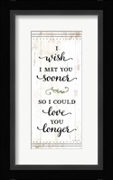 I Wish I Met You Sooner Fine Art Print