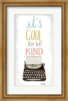 Cool to be Kind Fine Art Print