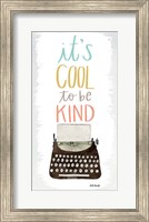 Cool to be Kind Fine Art Print
