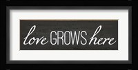 Love Grows Here Framed Print