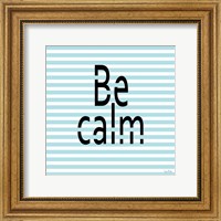Be Calm Fine Art Print