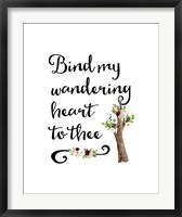 Bind My Wandering Heart Fine Art Print