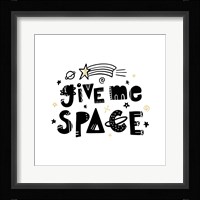 Give Me Space I Fine Art Print