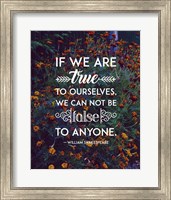 If We Are True To Ourselves - Flowers Fine Art Print