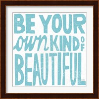 Be Your Own Kind of Beautiful Fine Art Print