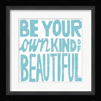 Be Your Own Kind of Beautiful Fine Art Print