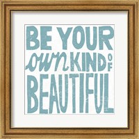 Be Your Own Kind of Beautiful Teal Fine Art Print