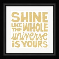 Shine Like the Whole Universe Framed Print
