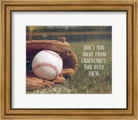 Don't Run Away From Challenges - Baseball Fine Art Print