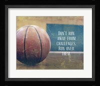 Don't Run Away From Challenges - Basketball Fine Art Print