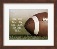 Don't Run Away From Challenges - Football Fine Art Print