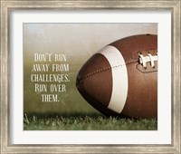 Don't Run Away From Challenges - Football Fine Art Print