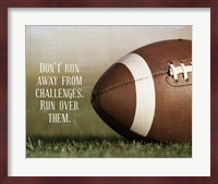 Don't Run Away From Challenges - Football Fine Art Print